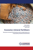 Excessive mineral fertilizers: Excessive mineral fertilization and its implications on crop quality and the environment 6205507757 Book Cover