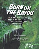 Born on the Bayou - A Pre-Flashpoint Chronology of Swamp Thing and Hellblazer B0CHLCPP4Z Book Cover