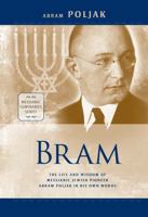 Bram: The Life and Wisdom of Messianic Jewish Pioneer Abram Poljak in his Own Words B091GCX853 Book Cover