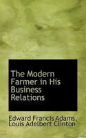 The Modern Farmer in His Business Relations 0469308036 Book Cover