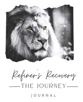 Refiner's Recovery Journey Journal: A Christ-Centered Path to Freedom from Addiction B0F26RWKW4 Book Cover