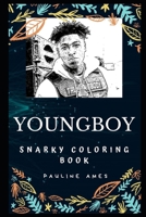 YoungBoy Snarky Coloring Book: An American Rapper and Singer 1674062168 Book Cover