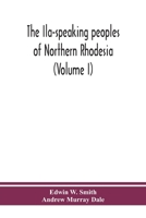 The Ila-speaking peoples of Northern Rhodesia (Volume I) 9390382033 Book Cover