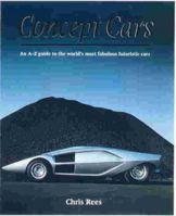 Concept cars: An A-Z guide to the world's most fabulous futuristic cars 0760721688 Book Cover