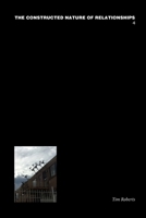 The Constructed Nature of Relationships, 4 1458372847 Book Cover