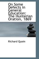 On Some Defects in General Education: The Hunterian Oration, 1869 1022064908 Book Cover
