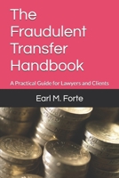 The Fraudulent Transfer Handbook: A Practical Guide for Lawyers and Their Clients 1792880626 Book Cover