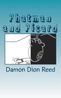 Phatman and Picard: For Reals 1533051658 Book Cover