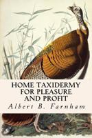 Home Taxidermy for Pleasure and Profit 1544628374 Book Cover
