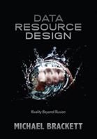 Data Resource Design: Reality Beyond Illusion 1935504339 Book Cover