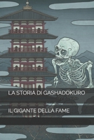 LA STORIA DI GASHADOKURO: IL GIGANTE DELLA FAME (Italian Edition) B0F9T8HVSV Book Cover