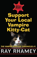Support Your Local Vampire Kitty-Cat 0990928268 Book Cover