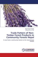 Trade Pattern of Non-Timber Forest Products in Community Forests Nepal: A case from a community forests to the international market 6202684941 Book Cover