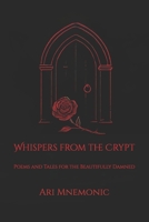 Whispers from the Crypt: Poems and Tales for the Beautifully Damned B0G6G4MKXN Book Cover