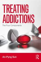 Treating Addictions: The Four Components 1138932507 Book Cover