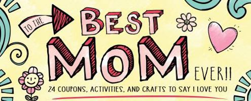 To the Best Mom Ever! 1492633291 Book Cover