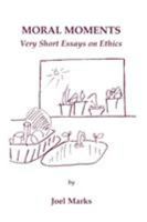 Moral Moments: Very Short Essays on Ethics 0761818022 Book Cover