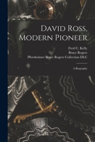 David Ross, Modern Pioneer: A Biography 1014775264 Book Cover