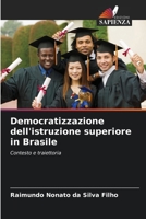 Democratizzazione dell'istruzione superiore in Brasile: Contesto e traiettoria 6205839059 Book Cover