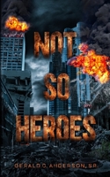 Not So Heroes 1957333316 Book Cover