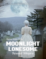 Moonlight Lonesome Book III: Farewell Whispers 1300996056 Book Cover