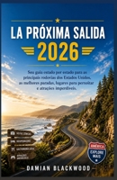 LA PRÓXIMA SALIDA 2026: Tu guía estado por estado para las principales carreteras de Estados Unidos, las mejores paradas, lugares para pasar la noche y atracciones imperdibles. (Spanish Edition) B0H7GJ8311 Book Cover