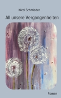 All unsere Vergangenheiten (German Edition) 3819284141 Book Cover