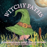 Witchy Paths: A Children's Book About Types of Witches B0B5PR93G6 Book Cover