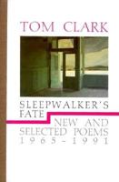Sleepwalker's Fate: New and Selected Poems, 1965-1991 0876858698 Book Cover