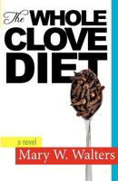 The Whole Clove Diet 145630626X Book Cover