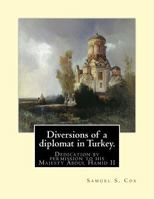 Diversions Of A Diplomat In Turkey 1539959465 Book Cover