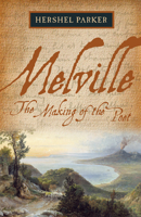 Melville: The Making of the Poet 0810124645 Book Cover