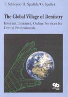 The Global Village of Dentistry: Internet, Intranet, Online Services for Dental Professionals 0867153458 Book Cover