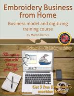 Embroidery Business from Home: Business Model and Digitizing Training Course 1539114929 Book Cover