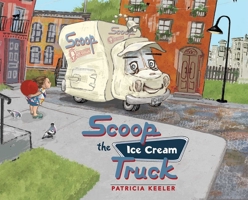 Scoop the Ice Cream Truck 1510706313 Book Cover