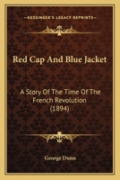 Red Cap & Blue Jacket: A Story of the Time of the French Revolution 0530244950 Book Cover