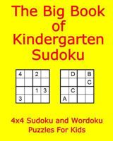 The Big Book of Kindergarten Sudoku: 4x4 Sudoku and Wordoku Puzzles for Kids 1548575445 Book Cover