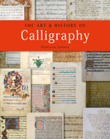 The Art and History of Calligraphy 0712353674 Book Cover