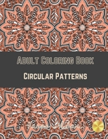 Adult Coloring Book: Circular Patterns B0923WLHV3 Book Cover