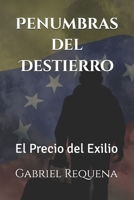 Penumbras del Destierro: El Precio del Exilio (Spanish Edition) B0DV311HGY Book Cover