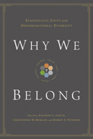 Why We Belong: Evangelical Unity and Denominational Diversity 1433514834 Book Cover