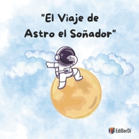 Astro el Soñador (Spanish Edition) B0FHK4DNM1 Book Cover