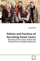 Policies and Practices of Recruiting Foster Carers: Recruiting Foster Carers- Policies and Practices from a Swedish Perspective 3639213939 Book Cover