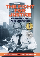 THE FIGHT FOR JUSTICE Lee Kreindler and Lockerbie B0FQ5WZSXM Book Cover