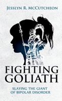 Fighting Goliath: Slaying The Giant of Bipolar Disorder B0FCV291PB Book Cover