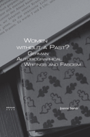 Women without a Past?: German Autobiographical Writings and Fascism. (Genus: Gender in Modern Culture) 9042022280 Book Cover