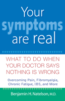 Your Symptoms Are Real: What to Do When Your Doctor Says Nothing Is Wrong 0471740284 Book Cover