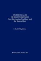 On the Scales of Righteousness: Neo-Babylonian Trial Law and the Book of Job 1930675828 Book Cover