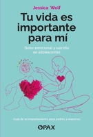 Tu vida es importante para mí: Dolor emocional y suicidio en adolescentes 6077135410 Book Cover