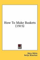How to Make Baskets 1986543447 Book Cover